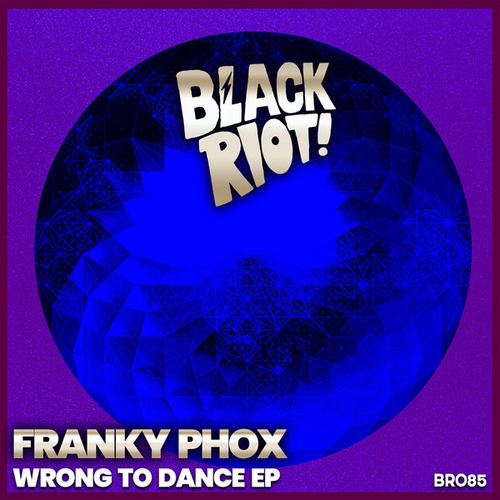 Franky Phox - Wrong to Dance EP [BLACKRIOTD085]